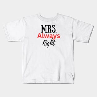 Mrs Always Right-Couples Kids T-Shirt